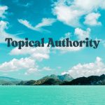 Qué es la Topical Authority